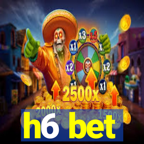 h6 bet